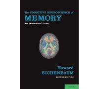 The Cognitive Neuroscience of Memory - An Introduction - Oxford University Press