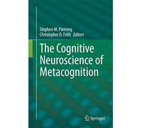 The Cognitive Neuroscience of Metacognition