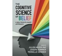 The Cognitive Science of Belief: A Multidisciplinary Approach