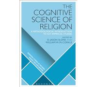 The Cognitive Science of Religion: A Methodological Introduction to Key Empirical Studies (Scientific Studies of Religion: Inquiry and Explanation)