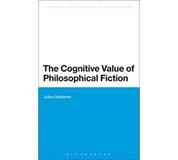 The Cognitive Value of Philosophical Fiction (Bloomsbury Studies in Philosophy)