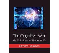 The Cognitive War: Why We Are Losing and How We can Win