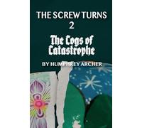 The Cogs of Catastrophe: 2 (The Screw Turns)