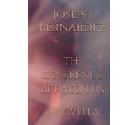 The Coherence Between Us: A Novella