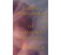 The Coherence Between Us: A Novella
