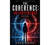 The Coherence: Interference (The Coherence Series)