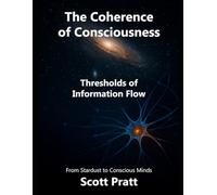 The Coherence of Consciousness: Thresholds of Information Flow: 1
