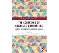 The Coherence of Linguistic Communities: Orderly Heterogeneity and Social Meaning (Routledge Studies in Sociolinguistics)