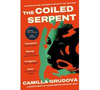 The Coiled Serpent: Longlisted for the Dylan Thomas Prize 2024 (Main)