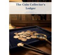 The Coin Collector's Ledger: 100 coin records - provenance, grading and value, one page per coin