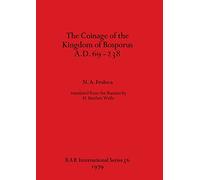 The Coinage of the Kingdom of the Bosporus A.D.69-238: 56 (British Archaeological Reports International Series)