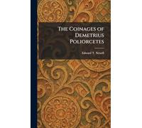 The Coinages of Demetrius Poliorcetes