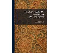 The Coinages of Demetrius Poliorcetes