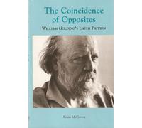 The Coincidence of Opposites: William Golding's Later Fiction