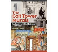 The Coit Tower Murals: New Deal Art and Political Controversy in San Francisco