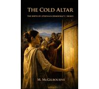 THE COLD ALTAR: The Birth of Athenian Democracy | 508 BCE (Beyond His Story We Stand)