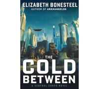 The Cold Between: A Central Corps Novel: 1