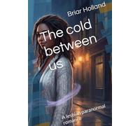 The cold between us: A lesbian paranormal romance (The Queer Community Chronicles)