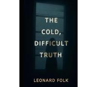 The Cold Difficult Truth