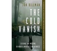 The Cold Vanish : Seeking the Missing in North America's Wildlands