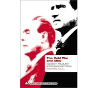 The Cold War and After: Capitalism, Revolution and Superpower Politics (Critical Introductions to World Politics)
