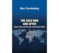 The Cold War and After: History, Theory, and the Logic of International Politics (Princeton Studies in International History and Politics): 138