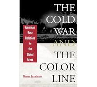 The Cold War and the Color Line: American Race Relations in the Global Arena