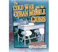 The Cold War and the Cuban Missile Crisis (Uncovering the Past)