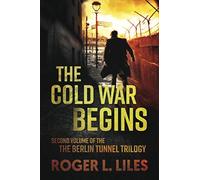 The Cold War Begins: Second Volume of The Berlin Tunnel Trilogy