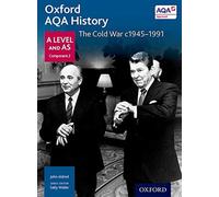 The Cold War c1945-1991 (Oxford A Level History for AQA)