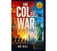 The Cold War: Complete Eam Revision Guide / Student Workbook / Teacher’s Notes on Superpower Rivalry, Containment, Korea, Vietnam, Cuba, Détente and ... IGCSE • IB • AP (History Explained Well)