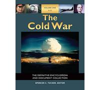 The Cold War: The Definitive Encyclopedia and Document Collection [5 volumes]
