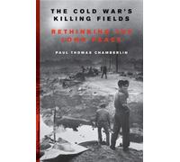 The Cold War's Killing Fields : Rethinking the Long Peace