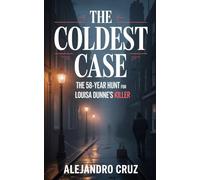 The Coldest Case: The 58-Year Hunt for Louisa Dunne’s Killer (Cruz's Views Collection)