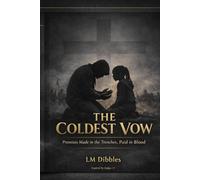 The Coldest Vow: Promises Made in the Trenches, Paid in Blood