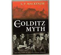 The Colditz Myth: British and Commonwealth Prisoners of War in Nazi Germany