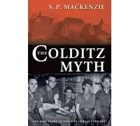 The Colditz Myth: British and Commonwealth Prisoners of War in Nazi Germany