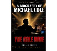 The Cole Mine: A Biography of Michael Cole