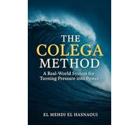THE COLEGA METHOD: How to Build Identity, Leverage, and Income in the Modern World