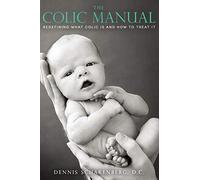 The Colic Manual: Redefining What Colic Is and How to Treat It