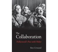 The Collaboration - Hollywood`s Pact with Hitler