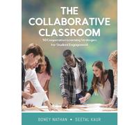 The Collaborative Classroom : 50 Cooperative Learning Strategies for Student Engagement