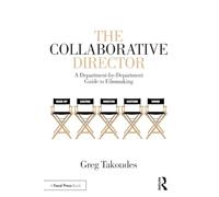 The Collaborative Director: A Department-by-Department Guide to Filmmaking