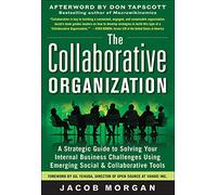 The Collaborative Organization: A Strategic Guide to Solving Your Internal Business Challenges Using Emerging Social and Collaborative Tools (BUSINESS BOOKS)