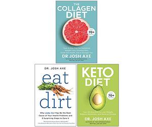 The Collagen Diet, Eat Dirt, Keto Diet By Dr Josh Axe 3 Books Collection Set