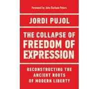 The Collapse of Freedom of Expression : Reconstructing the Ancient Roots of Modern Liberty