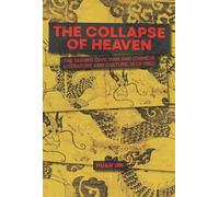The Collapse of Heaven: The Taiping Civil War and Chinese Literature and Culture, 1850-1880 (Harvard-Yenching Institute Monograph Series)