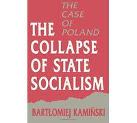 The Collapse of State Socialism: The Case of Poland (Princeton Legacy Library)