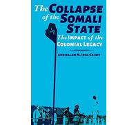 The Collapse of the Somali State: The Impact of the Colonial Legacy