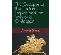 The Collapse of the Tibetan Empire and the Birth of a Civilization